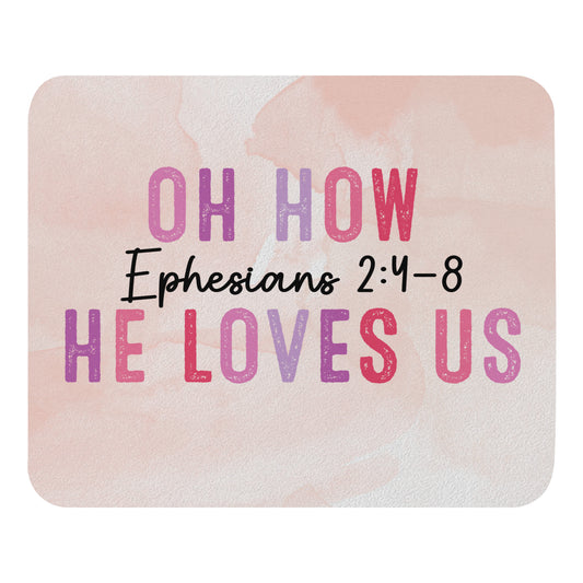 Oh How he loves you Mouse pad