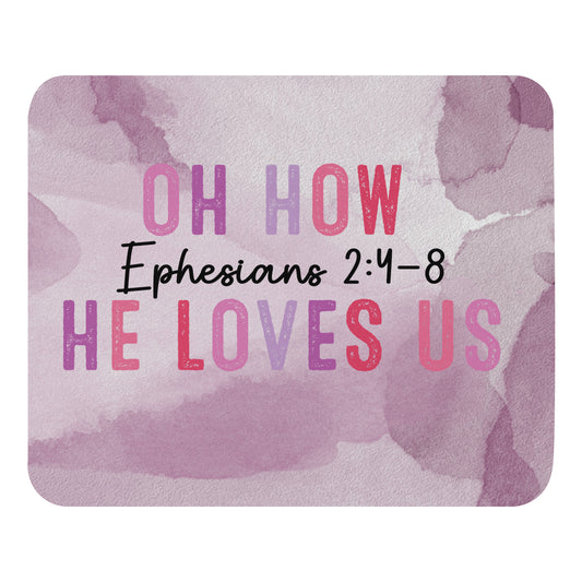 Oh how He loves you Mouse pad