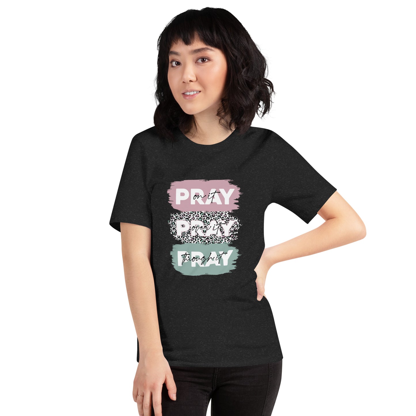 women's t-shirt Pray On it Pray Over it Pray through it