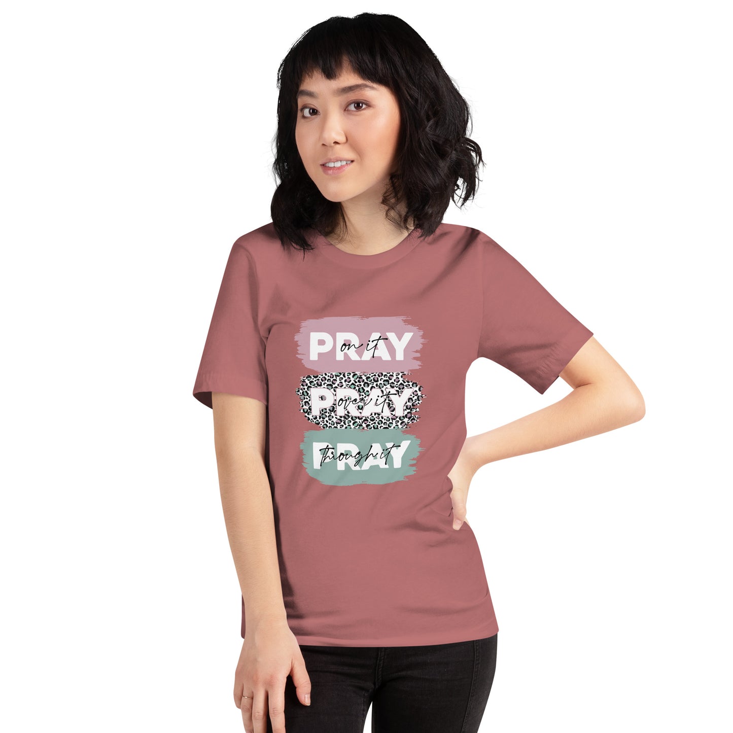 women's t-shirt Pray On it Pray Over it Pray through it